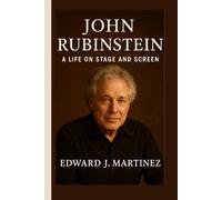 JOHN RUBINSTEIN BIOGRAPHY: A Life on Stage and Screen