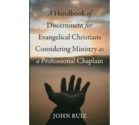 John Ruiz A Handbook of Discernment for Evangelical Christians Consi (Tascabile)