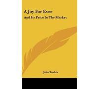 John Ruskin A Joy For Ever (Copertina rigida)