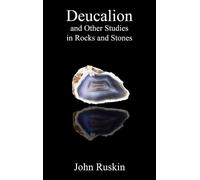 John Ruskin Deucalion and Other Studies in Rocks and Stones (Copertina rigida)
