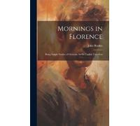 John Ruskin Mornings in Florence (Copertina rigida)