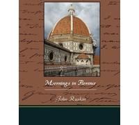 John Ruskin Mornings in Florence (Tascabile)