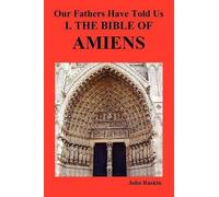 John Ruskin Our Fathers Have Told Us. Part I. The Bible of Amiens. (Tascabile)