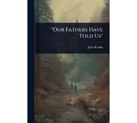 John Ruskin "Our Fathers Have Told Us" (Tascabile)