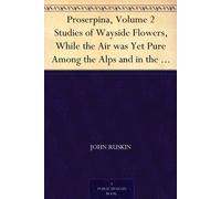 John Ruskin Proserpina (Tascabile)