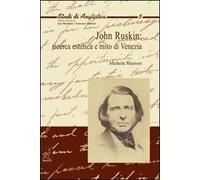 John Ruskin: ricerca estetica e mito di Venezia