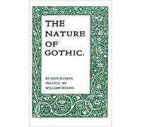 John Ruskin Ruskin, John The Nature of Gothic (Tascabile)