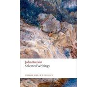 John Ruskin Selected Writings (Tascabile) Oxford World's Classics