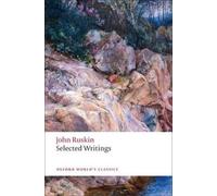 John Ruskin Selected Writings (Tascabile) Oxford World's Classics