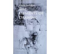 John Ruskin The Elements of Drawing (Tascabile)
