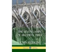 John Ruskin The Seven Lamps of Architecture (Hardcover) (Copertina rigida)