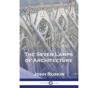 John Ruskin The Seven Lamps of Architecture (Tascabile)