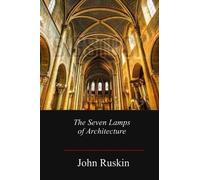 John Ruskin The Seven Lamps of Architecture (Tascabile)