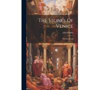 John Ruskin The Stones Of Venice (Copertina rigida)