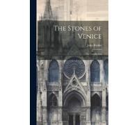 John Ruskin The Stones of Venice (Copertina rigida)