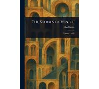 John Ruskin The Stones of Venice (Tascabile)