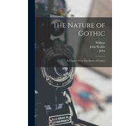 John Ruskin William 1834-1896 Morris The Nature of Gothic (Tascabile)