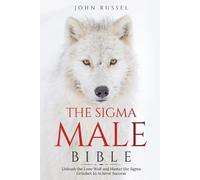 John Russel Sigma Male Bible: Discover the Rules to Be Independent, (Tascabile)