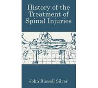 John Russell Silver History of the Treatment of Spinal Injuries (Tascabile)