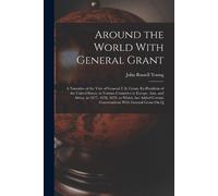 John Russell Young Around the World With General Grant (Tascabile)