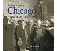 John Russick Remembering Chicago: Crime in the Capone Era (Tascabile)
