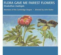 John Rutter, The Cambridge Singers - Flora Gave Me Fairest Flowers