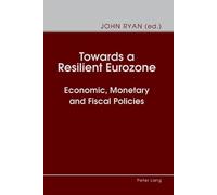 John Ryan Towards a Resilient Eurozone (Tascabile)