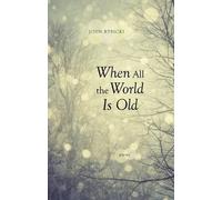 John Rybicki When All the World Is Old (Tascabile)