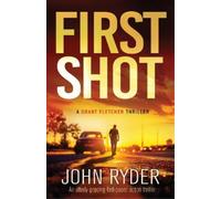 John Ryder First Shot (Tascabile) Grant Fletcher Thriller