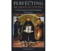 Perfecting Human Actions: St. Thomas Aquinas on Human Participation in Eternal Law