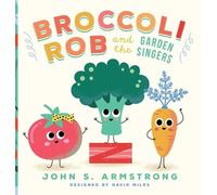 John S Armstrong Broccoli Rob and the Garden Singers (Copertina rigida)