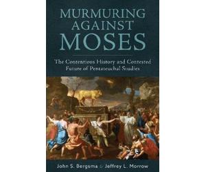 John S. Bergsma Jeffrey L. Morrow Murmuring Against Moses (Copertina rigida)