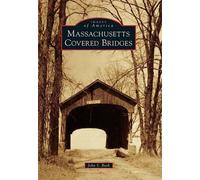John S. Burk Massachusetts Covered Bridges (Tascabile) Images of America