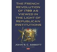 John S. C. Abbo The French Revolution of 1789 as Viewed in th (Copertina rigida)