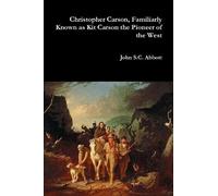 John S C Abbott Christopher Carson, Familiarly Known as Kit Carson t (Tascabile)