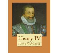 John S C Abbott Henry IV. By (Tascabile)