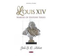 John S. C. Abbott Louis XIV. Makers of History Series (Copertina rigida)