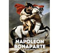 John S. C. Abbott Napoleon Bonaparte (Tascabile)