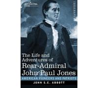 John S C Abbott The Life and Adventures of Rear-Admiral John Paul Jo (Tascabile)