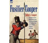 John S Cooper Fusilier Cooper - Experiences in the 7th (Royal (Copertina rigida)