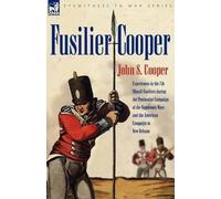 John S Cooper Fusilier Cooper - Experiences in The7th (Royal) Fusili (Tascabile)