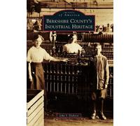 John S. Dickson Berkshire County's Industrial Heritage (Tascabile)