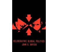 John S. Dryzek Deliberative Global Politics (Copertina rigida)