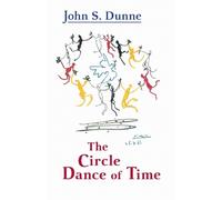 John S. Dunne Circle Dance of Time, the (Tascabile)
