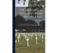 John S Farmer The Regimental Records of the British Army (Copertina rigida)