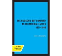 John S. Galbrai The Hudson's Bay Company as an Imperial Factor, 1821 (Tascabile)