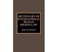 John S. Gibson Dictionary of International Human Rights Law (Copertina rigida)