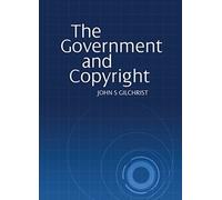John S Gilchrist The Government and Copyright (Tascabile)
