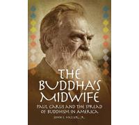 John S. Haller The Buddha's Midwife: Paul Carus and the Spread of Bu (Tascabile)