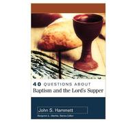 John S. Hammett Benjamin 40 Questions About Baptism and the Lord`s (Tascabile)